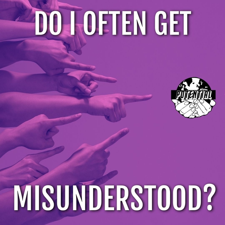 Do I often get misunderstood?